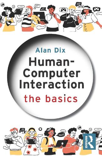 Human-Computer Interaction: The Basics.