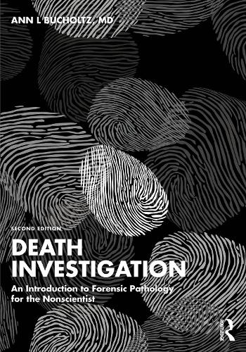 Death Investigation: An Introduction to Forensic Pathology for the Nonscientist. 2nd edition
