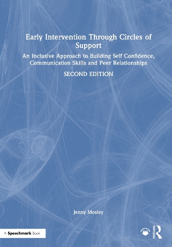 Early Intervention Through Circles of Support: An Inclusive Approach to Building Self Confidence, Communication Skills and Peer Relationships. 2nd edition