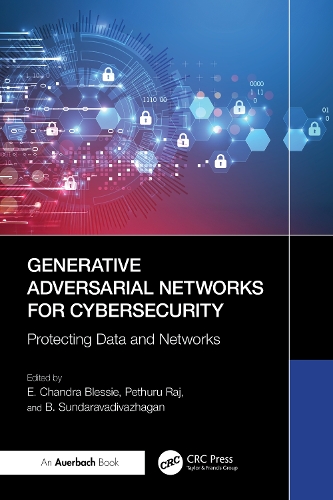 Generative Adversarial Networks for Cybersecurity:: Protecting Data and Networks.