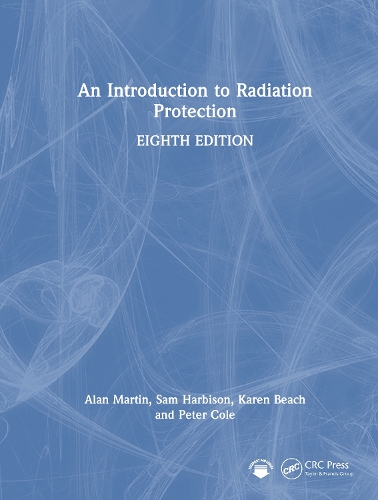 An Introduction to Radiation Protection. 8th edition