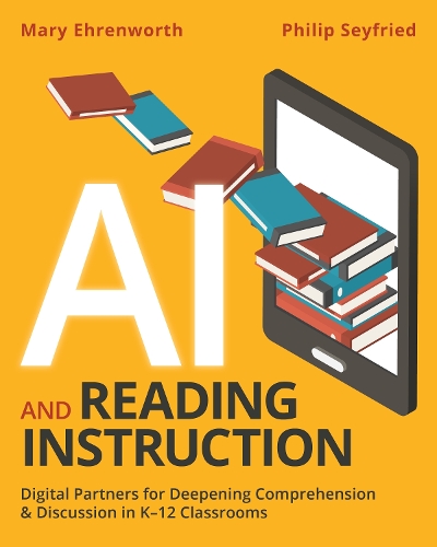 AI and Reading Instruction: Digital Partners for Deepening Comprehension and Discussion in K-12 Classrooms.