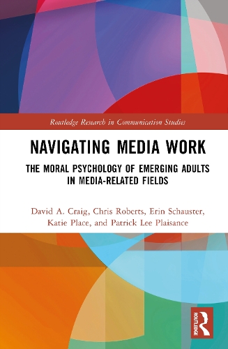 Navigating Media Work: The Moral Psychology of Emerging Adults in Media-Related Fields.