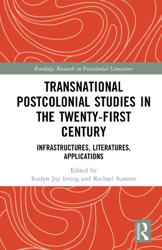 Transnational Postcolonial Studies in the Twenty-First Century