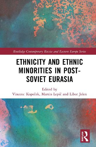Ethnicity and Ethnic Minorities in Post-Soviet Eurasia.