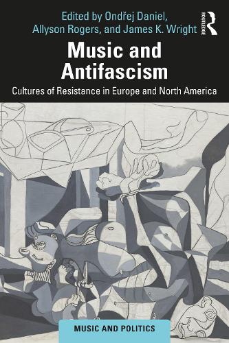 Music and Antifascism: Cultures of Resistance in Europe and North America.
