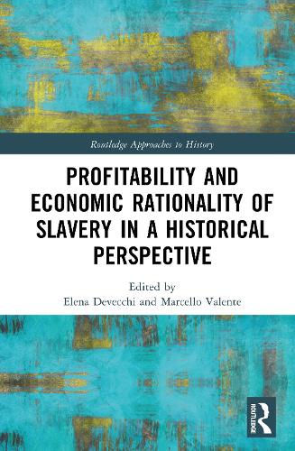 Profitability and Economic Rationality of Slavery in a Historical Perspective.