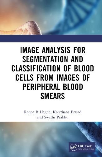 Image Analysis for Segmentation and Classification of Blood Cells from Images of Peripheral Blood Smears.