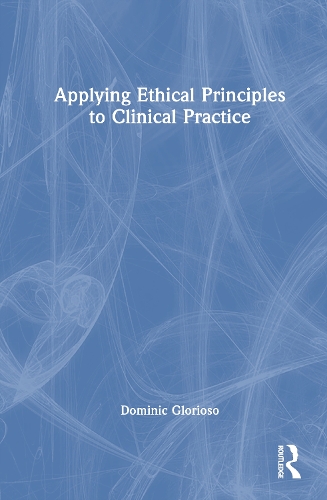 Applying Ethical Principles to Clinical Practice.