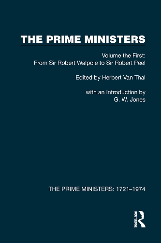 The Prime Ministers: Volume the First: From Sir Robert Walpole to Sir Robert Peel.
