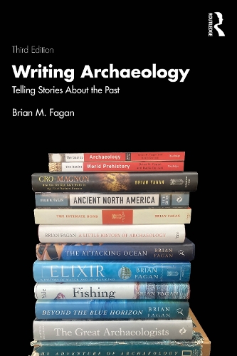 Writing Archaeology: Telling Stories About the Past. 3rd edition