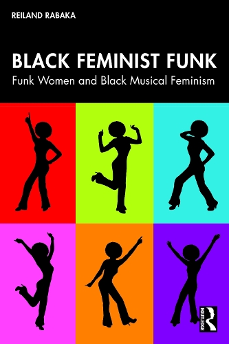 Black Feminist Funk: Funk Women and Black Musical Feminism.