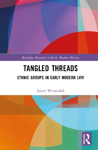 Tangled Threads: Ethnic Groups in Early Modern Lviv.