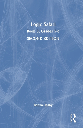 Logic Safari: Book 3, Grades 5-6. 2nd edition