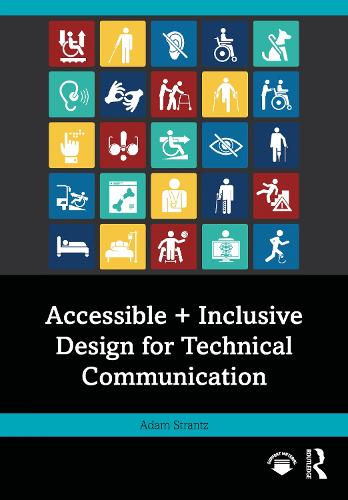 Accessible + Inclusive Design for Technical Communication.