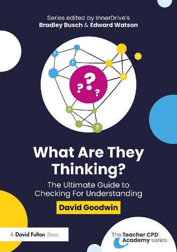 What Are They Thinking? The Ultimate Guide to Checking for Understanding.