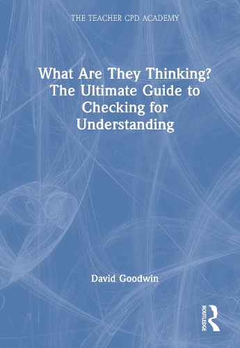 What Are They Thinking? The Ultimate Guide to Checking for Understanding.