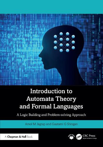 Introduction to Automata Theory and Formal Languages: A Logic Building and Problem-solving Approach.