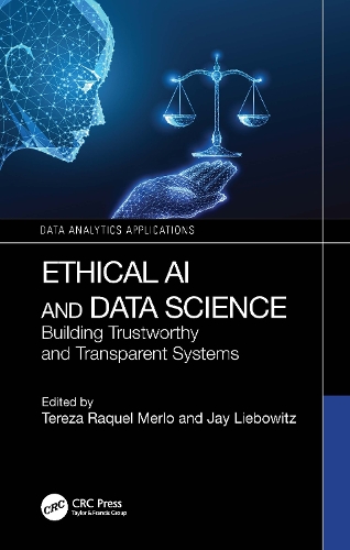 Ethical AI and Data Science: Building Trustworthy and Transparent Systems.