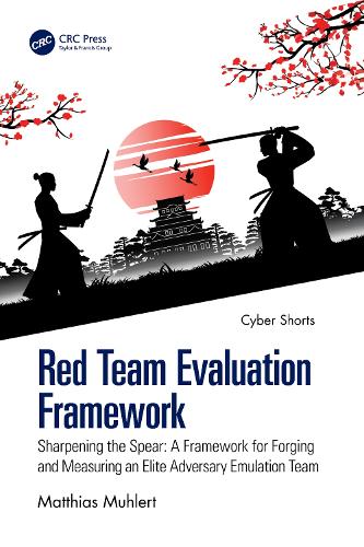 Red Team Evaluation Framework: Sharpening the Spear: A Framework for Forging and Measuring an Elite Adversary Emulation Team.