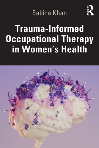 Trauma-Informed Occupational Therapy in Women's Health.