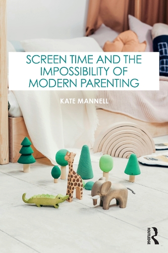 Screen Time and the Impossibility of Modern Parenting.