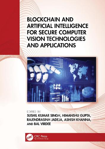 Blockchain and Artificial Intelligence for Secure Computer Vision Technologies and Applications.