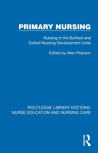 Primary Nursing: Nursing in the Burford and Oxford Nursing Development Units.