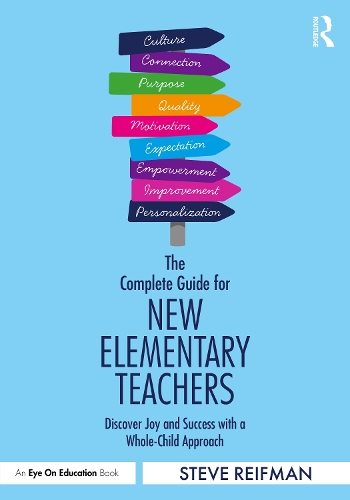The Complete Guide for New Elementary Teachers: Discover Joy and Success with a Whole-Child Approach.