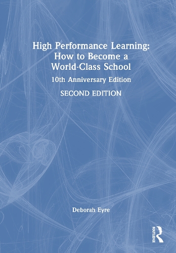High Performance Learning: How to Become a World-Class School: 10th Anniversary Edition. 2nd edition