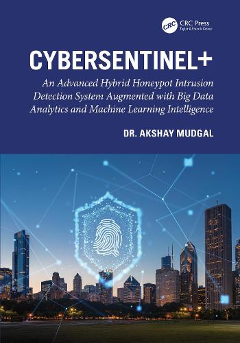 CyberSentinel+: An Advanced Hybrid Honeypot Intrusion Detection System Augmented with Big Data Analytics and Machine Learning Intelligence.