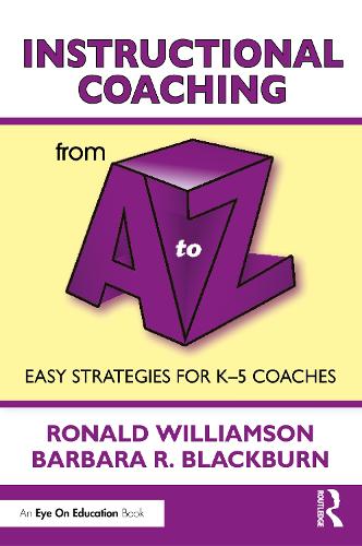 Instructional Coaching from A to Z: Easy Strategies for K-5 Coaches.