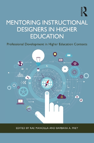 Mentoring Instructional Designers in Higher Education: Professional Development in Higher Education Contexts.