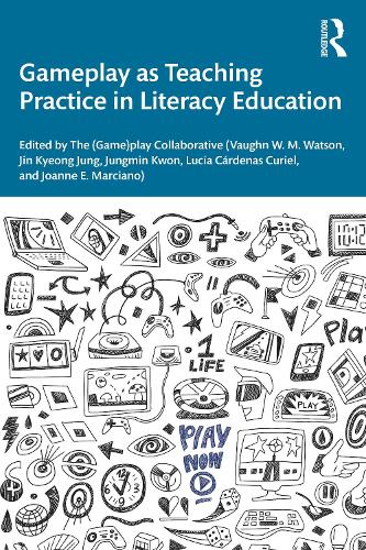 Gameplay as Teaching Practice in Literacy Education.