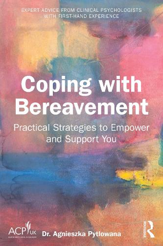 Coping with Bereavement: Practical Strategies to Empower and Support You.
