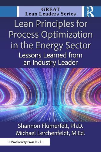 Lean Principles for Process Optimization in the Energy Sector: Lessons Learned from an Industry Leader.