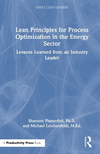 Lean Principles for Process Optimization in the Energy Sector: Lessons Learned from an Industry Leader.