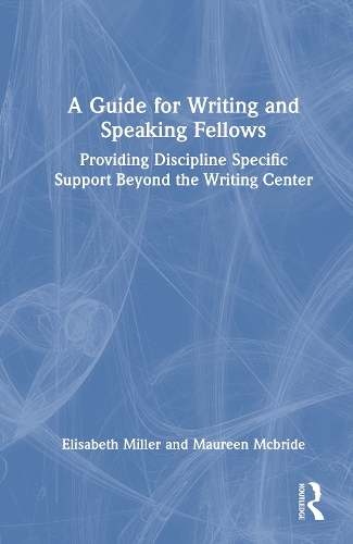 A Guide for Writing and Speaking Fellows