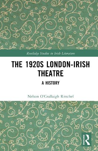 The 1920s London-Irish Theatre: A History.