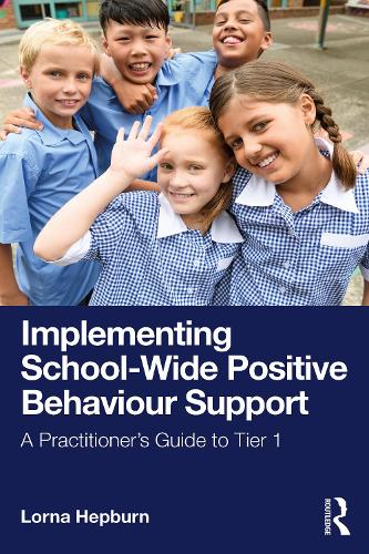 Implementing School-Wide Positive Behaviour Support: A Practitioner's Guide to Tier 1.