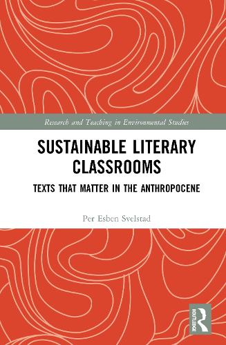 Sustainable Literary Classrooms: Texts that Matter in the Anthropocene.