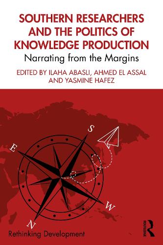 Southern Researchers and the Politics of Knowledge Production: Narrating from the Margins.