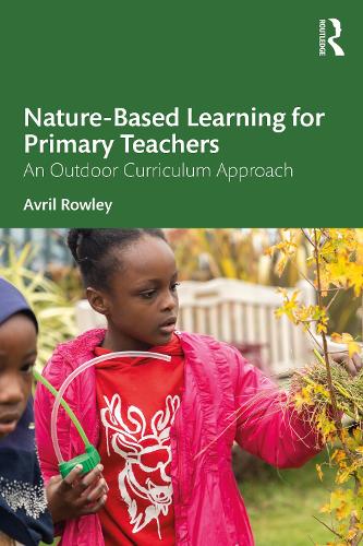 Nature-Based Learning for Primary Teachers: An Outdoor Curriculum Approach.