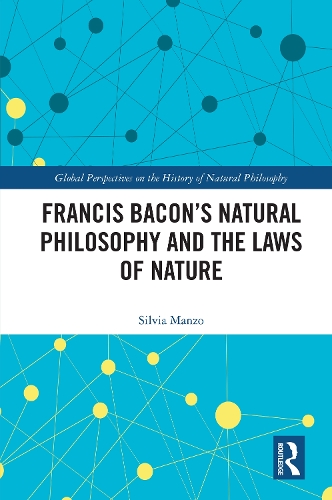 Francis Bacon's Natural Philosophy and the Laws of Nature.