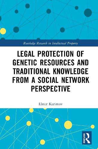 Legal Protection of Genetic Resources and Traditional Knowledge from a Social Network Perspective.