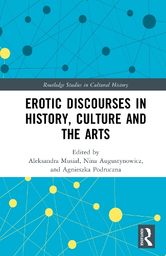 Erotic Discourses in History, Culture and the Arts.