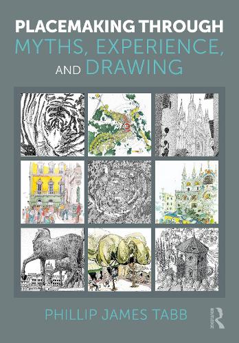 Placemaking Through Myths, Experience, and Drawing.
