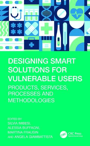 Designing Smart Solutions for Vulnerable Users: Products, Services, Processes and Methodologies.
