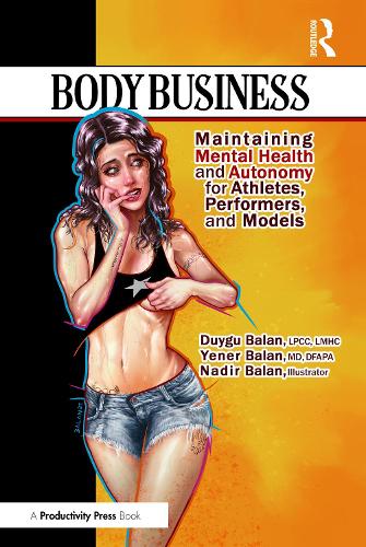 Body Business: Maintaining Mental Health and Autonomy for Athletes, Performers, and Models.