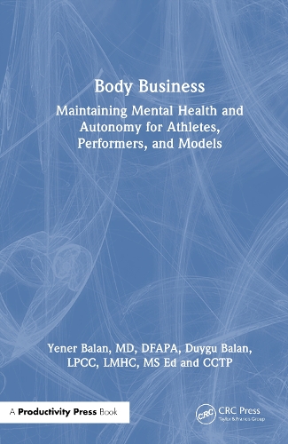 Body Business: Maintaining Mental Health and Autonomy for Athletes, Performers, and Models.